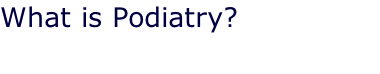 What is Podiatry?